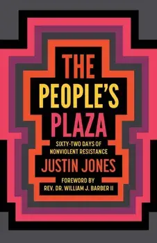 People's Plaza: Sixty-Two Days of Nonviolent Resistance, Paperback/Justin Jones
