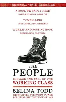 People. The Rise and Fall of the Working Class, 1910-2010, Paperback/Selina Todd