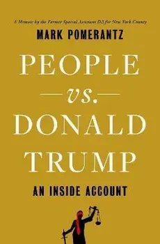 People vs. Donald Trump. An Inside Account, Hardback/Mark Pomerantz