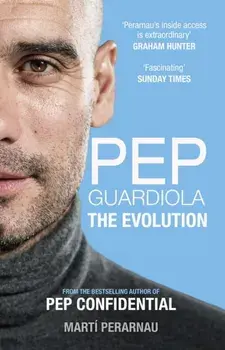 Pep Guardiola: The Evolution. New in B-Paperback, Paperback/Marti Perarnau