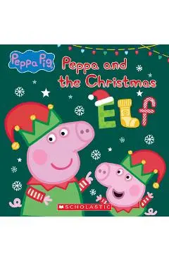 Peppa and the Christmas Elf (Peppa Pig) - Scholastic