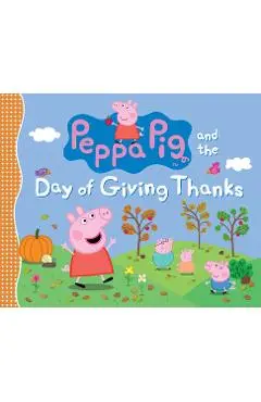 Peppa Pig and the Day of Giving Thanks - Candlewick Press