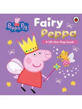 Peppa Pig: Fairy Peppa. A Lift-the-Flap Book, Board book/Peppa Pig