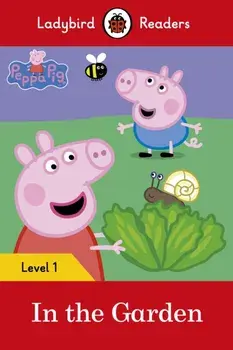 Peppa Pig: In the Garden- Ladybird Readers Level 1, Paperback/***