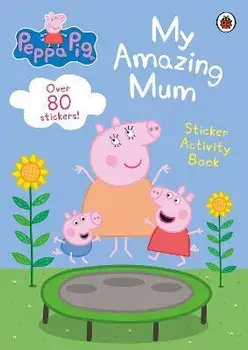 Peppa Pig: My Amazing Mum. Sticker Activity Book, Paperback/Peppa Pig