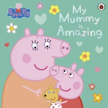 Peppa Pig: My Mummy is Amazing, Paperback/Peppa Pig