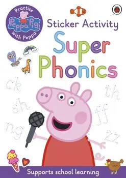 Peppa Pig: Practise with Peppa: Super Phonics. Sticker Book, Paperback/Peppa Pig