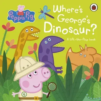 Peppa Pig: Where's George's Dinosaur?: A Lift The Flap Book, Board book/Peppa Pig
