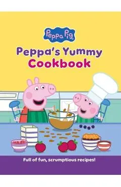Peppa's Yummy Cookbook: Full of Fun, Scrumptious, Recipes! - Peppa Pig