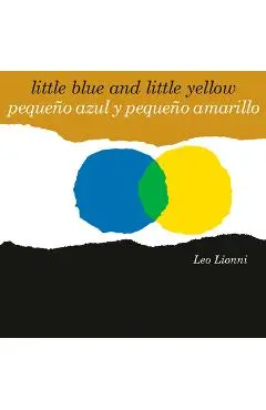 Peque�o Azul Y Peque�o Amarillo (Little Blue and Little Yellow, Spanish-English Bilingual Edition): Edici�n Biling�e Espa�ol/Ingl�s - Leo Lionni