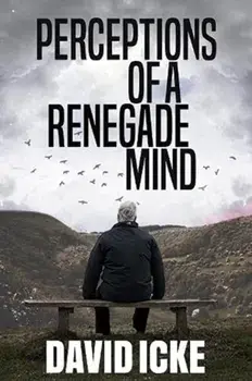 Perceptions Of A Renegade Mind, Paperback/David Icke