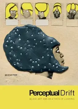 Perceptual Drift. Black Art and an Ethics of Looking, Hardback/Key Jo Lee