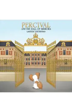 Percival and the Hall of Mirrors - Larissa Lockwood