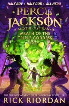 Percy Jackson and the Olympians: Wrath of the Triple Goddess, Hardback/Rick Riordan