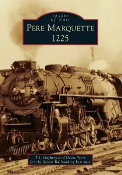 Pere Marquette 1225, Paperback/Steam Railroading Institute