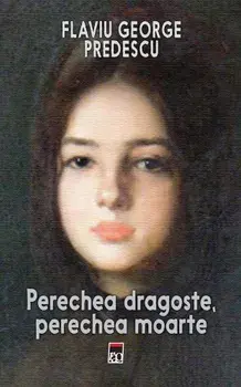 Perechea dragoste, perechea moarte/Flaviu George Predescu