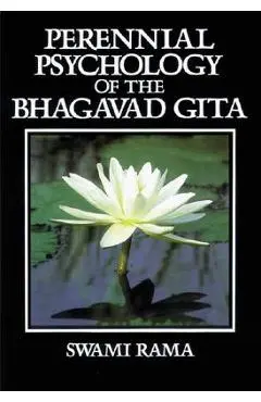 Perennial Psychology of the Bhagavad-Gita - Swami Rama