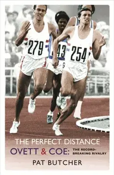 Perfect Distance. Ovett and Coe: The Record Breaking Rivalry, Paperback/Pat Butcher