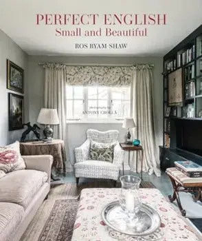 Perfect English Small and Beautiful, Hardback/Ros Byam Shaw
