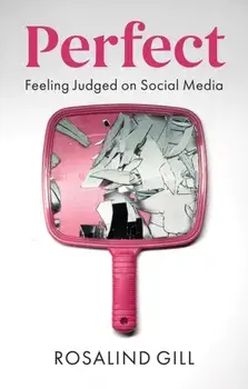 Perfect. Feeling Judged on Social Media, Paperback/Rosalind (King's College London) Gill