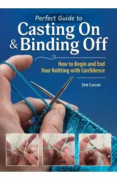 Perfect Guide to Casting On & Binding Off - Jen Lucas