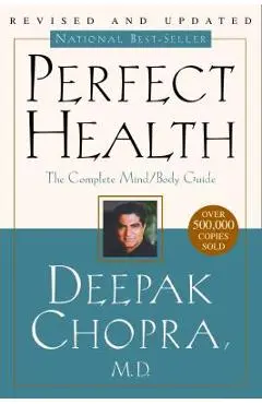 Perfect Health--Revised and Updated: The Complete Mind Body Guide - Deepak Chopra