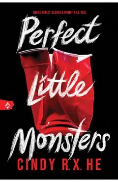 Perfect Little Monsters - Cindy R. X. He