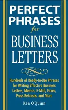 Perfect Phrases for Business Letters, Paperback/Ken O'Quinn