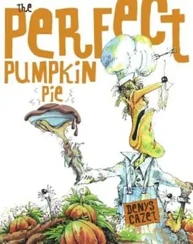Perfect Pumpkin Pie, Hardcover/Denys Cazet