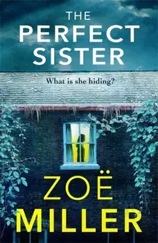 Perfect Sister. A compelling page-turner that you won't be able to put down, Paperback/Zoe Miller