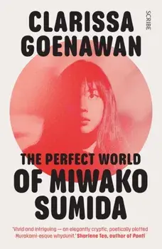 Perfect World of Miwako Sumida. a novel of modern Japan, Paperback/Clarissa Goenawan