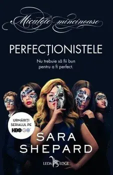 Perfectionistele. Nu trebuie sa fii bun pentru a fi perfect (carte cu defect minor)/Sara Shepard