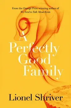 Perfectly Good Family, Paperback/Lionel Shriver