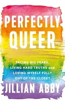 Perfectly Queer. Facing Big Fears, Living Hard Truths and Loving Myself Fully, Paperback/***