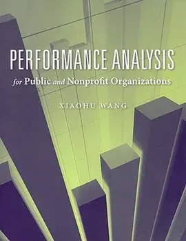 Performance Analysis for Public and Nonprofit Organizations, Paperback/Xiaohu Wang