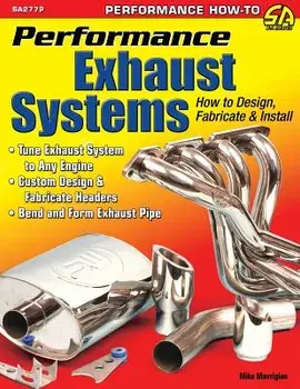 Performance Exhaust Systems: How to Design, Fabricate, and Install, Paperback/Mike Mavrigian