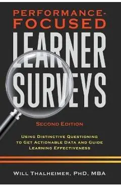 Performance-Focused Learner Surveys: Using Distinctive Questioning to Get Actionable Data and Guide Learning Effectiveness - Will Thalheimer