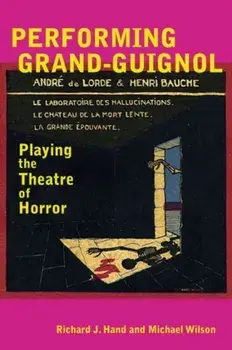 Performing Grand-Guignol. Playing the Theatre of Horror, Paperback/Michael Wilson