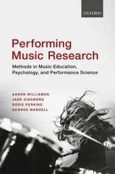 Performing Music Research. Methods in Music Education, Psychology, and Performance Science, Paperback/George Waddell