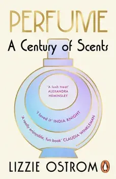 Perfume: A Century of Scents, Paperback/Lizzie Ostrom