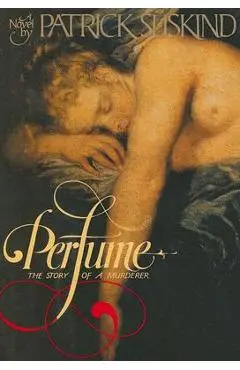 Perfume: The Story of Murder - Patrick Suskind