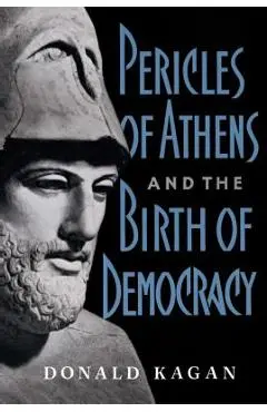 Pericles of Athens and the Birth of Democracy - Donald Kagan