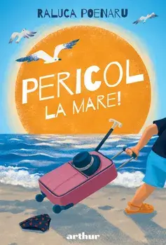 Pericol la mare!/Raluca Poenaru