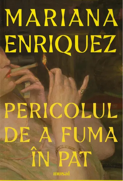 Pericolul de a fuma în pat - Mariana Enriquez