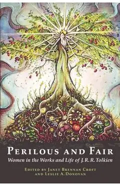Perilous and Fair: Women in the Works and Life of J. R. R. Tolkien - Leslie A. Donovan