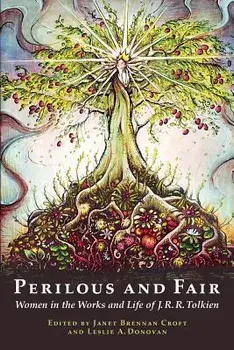 Perilous and Fair: Women in the Works and Life of J. R. R. Tolkien, Paperback/Janet Brennan Croft