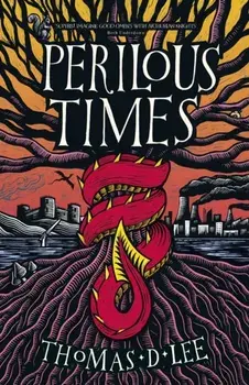 Perilous Times. The Sunday Times Bestseller compared to 'Good Omens with Arthurian knights', Paperback/Thomas D. Lee