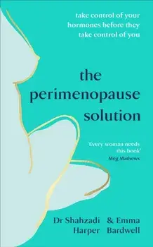 Perimenopause Solution. Take control of your hormones before they take control of you, Paperback/Emma Bardwell