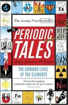 Periodic Tales: The Curious Lives of the Elements/Hugh Aldersey-Williams