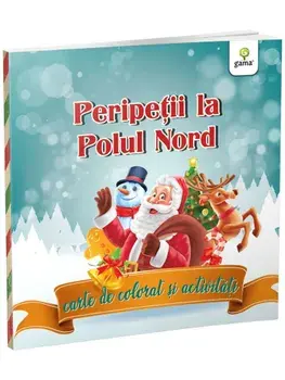 Peripetii la Polul Nord. Carte de colorat si activitati/***